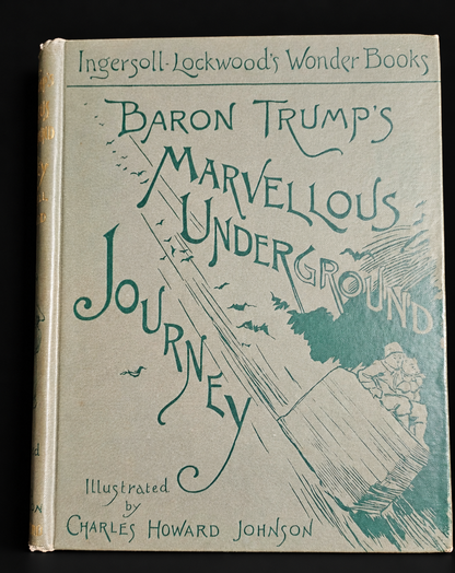 Ingersoll Lockwood — Baron Trump’s Marvellous Underground Journey — First Edition, 1893